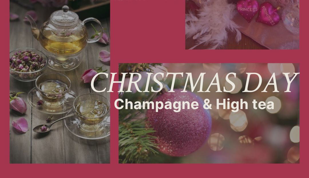 Christmas Day – ‘Champagne & High Tea’