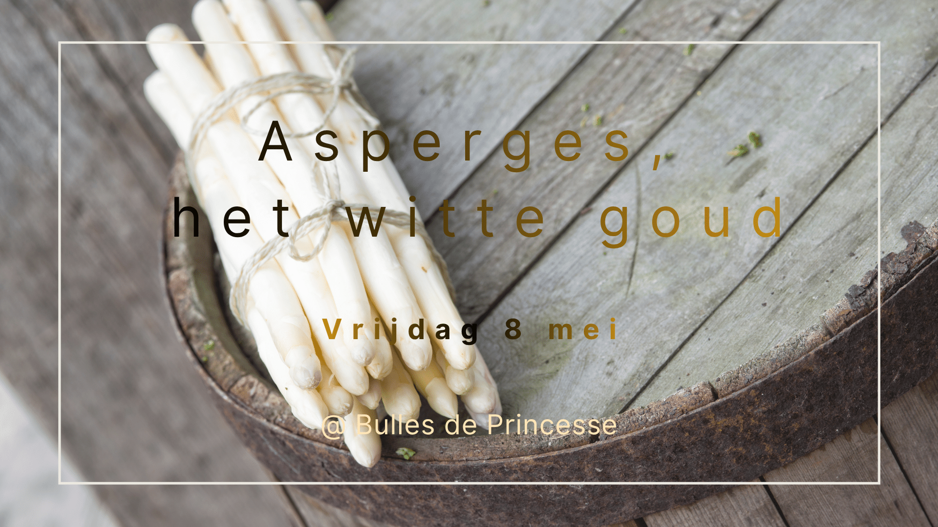8 mei – Asperges, het witte goud